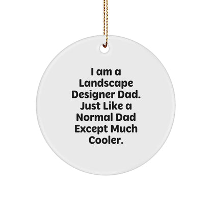 Funny Landscape Designer Gifts - I Am A Landscape Designer Dad, Circle Ornament for Christmas, Gifts from Dad to Landscape Designer