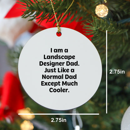 Funny Landscape Designer Gifts - I Am A Landscape Designer Dad, Circle Ornament for Christmas, Gifts from Dad to Landscape Designer