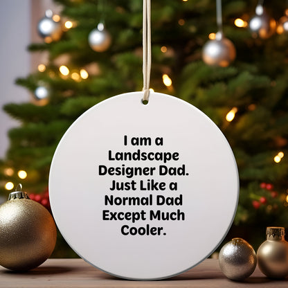 Funny Landscape Designer Gifts - I Am A Landscape Designer Dad, Circle Ornament for Christmas, Gifts from Dad to Landscape Designer