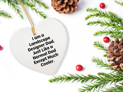 Funny Landscape Designer Gifts, 'I Am A Landscape Designer Dad' Heart Ornament, Unique Christmas Unique Gifts from Dad to Men, Landscape Design Enthusiasts, Friends and Coworkers
