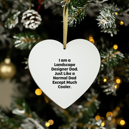 Funny Landscape Designer Gifts, 'I Am A Landscape Designer Dad' Heart Ornament, Unique Christmas Unique Gifts from Dad to Men, Landscape Design Enthusiasts, Friends and Coworkers