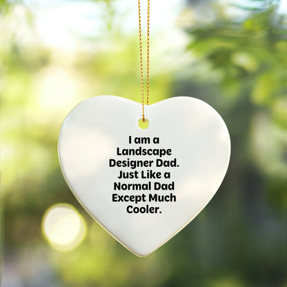 Funny Landscape Designer Gifts, 'I Am A Landscape Designer Dad' Heart Ornament, Unique Christmas Unique Gifts from Dad to Men, Landscape Design Enthusiasts, Friends and Coworkers