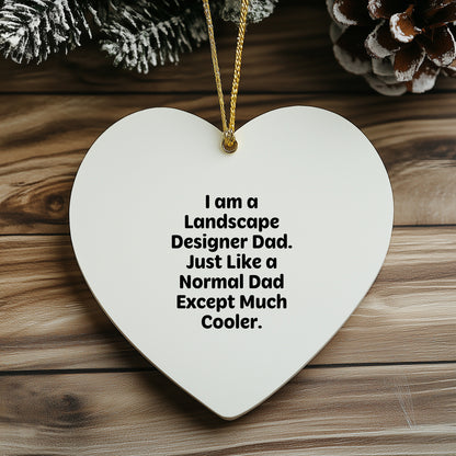 Funny Landscape Designer Gifts, 'I Am A Landscape Designer Dad' Heart Ornament, Unique Christmas Unique Gifts from Dad to Men, Landscape Design Enthusiasts, Friends and Coworkers