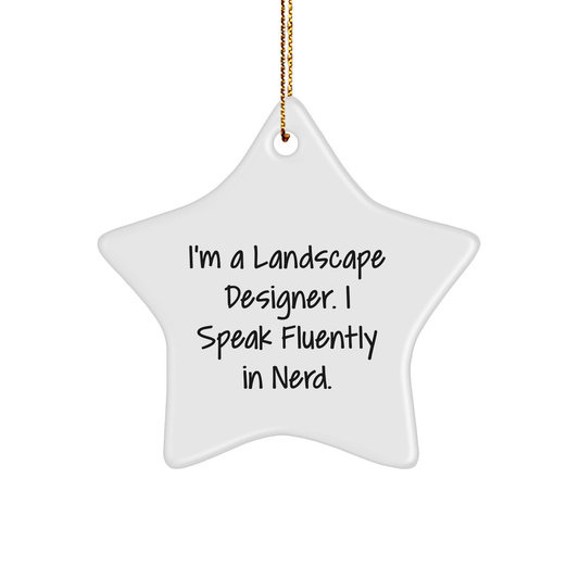 Funny Landscape Designer Gifts, 'I'm A Landscape Designer. I Speak Fluently In genius.' Star Ornament, Christmas Unique Gifts from Friends, Gifts for Landscape Designer