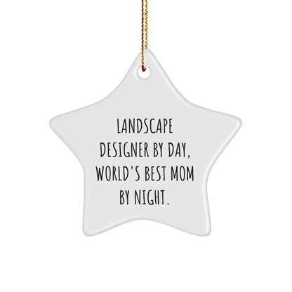 Funny Landscape Designer Gifts from Mom - Star Ornament for Christmas, Gifts for Landscape Designers, By Day, World's Best Mom By Night