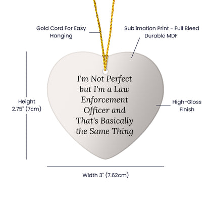Funny Law Enforcement Officer Heart Ornament with Inspirational Quote - I'm Not Perfect Christmas Unique Gifts