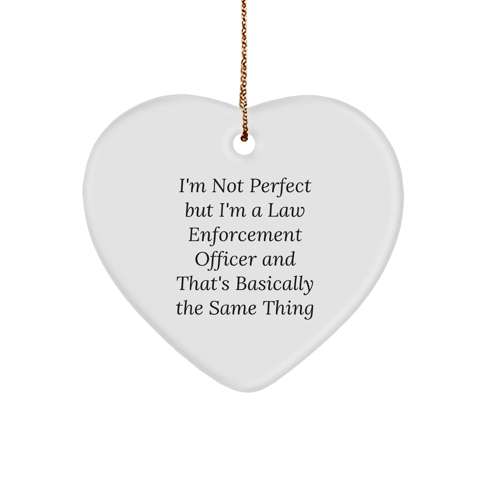 Funny Law Enforcement Officer Heart Ornament with Inspirational Quote - I'm Not Perfect Christmas Unique Gifts