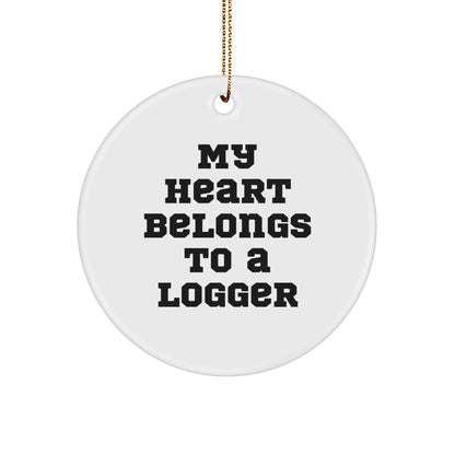 Funny Logger Gifts, 'My Heart Belongs To A Logger' Circle Ornament, Gifts from Men to Logger Friends at Christmas