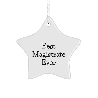 Funny Magistrate Gifts, Best Magistrate Ever Quote, Star Ornament for Men or Women, Christmas Unique Gifts from Family or Friends