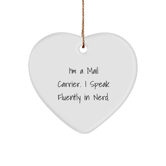 Funny Mail Carrier Christmas Heart Ornament - 'I'm A Mail Carrier. I Speak Fluently In Nerd ' Gift
