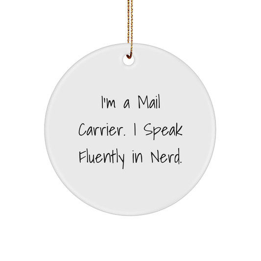Funny Mail Carrier Gifts: Inspirational Quote I'm A Mail Carrier. I Speak Fluently In Nerd. Circle Ornament Christmas,