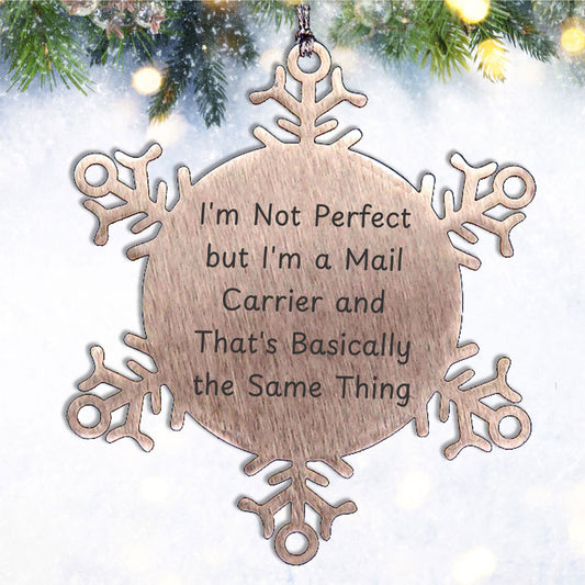 Funny Mail Carrier Gifts, Snowflake Ornament with 'I'm Not Perfect', Unique Christmas Unique Gifts from Friends