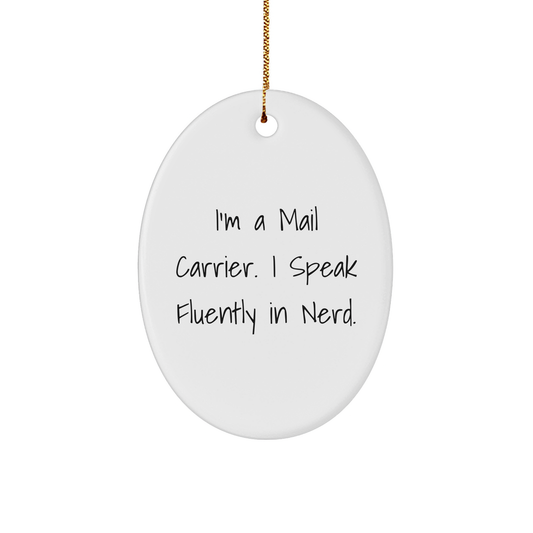 Funny Mail Carrier Gifts from Friends and Family - Oval Ornament I'm A Mail Carrier. I Speak Fluently In genius. - Christmas Memorable Presents for Mail Carrier