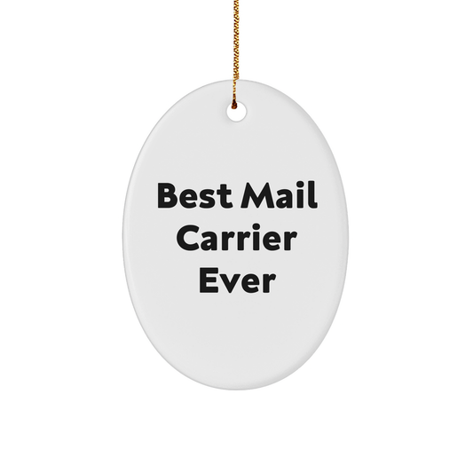 Funny Mail Carrier Gifts from Friends for Christmas Oval Ornament - 'Best Mail Carrier Ever' Quote