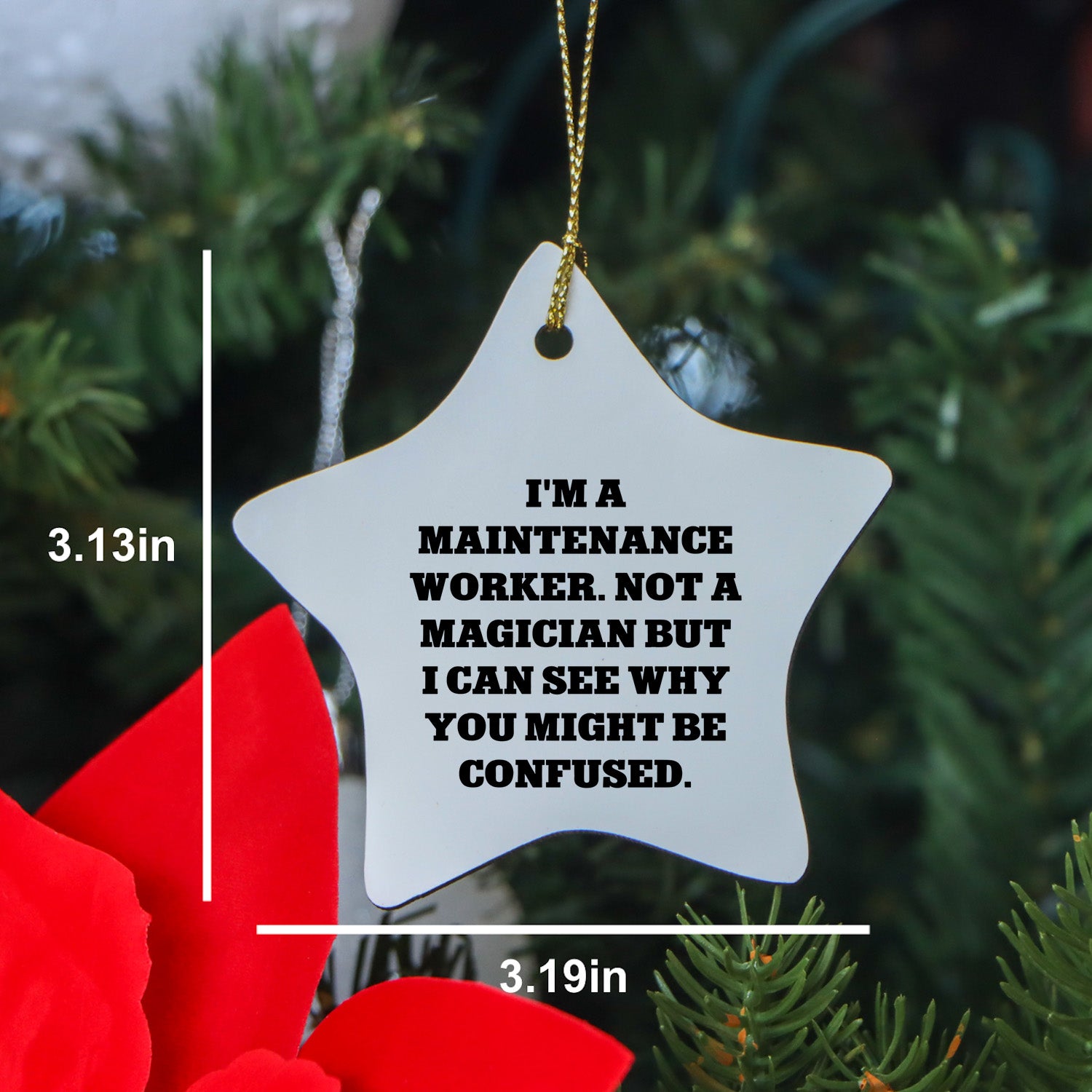 Funny Maintenance Worker Gifts from Friends, Star Ornament for Christmas, 'I'm A Maintenance Worker. Not A Magician But I Can See Why You Might Be Confused.'