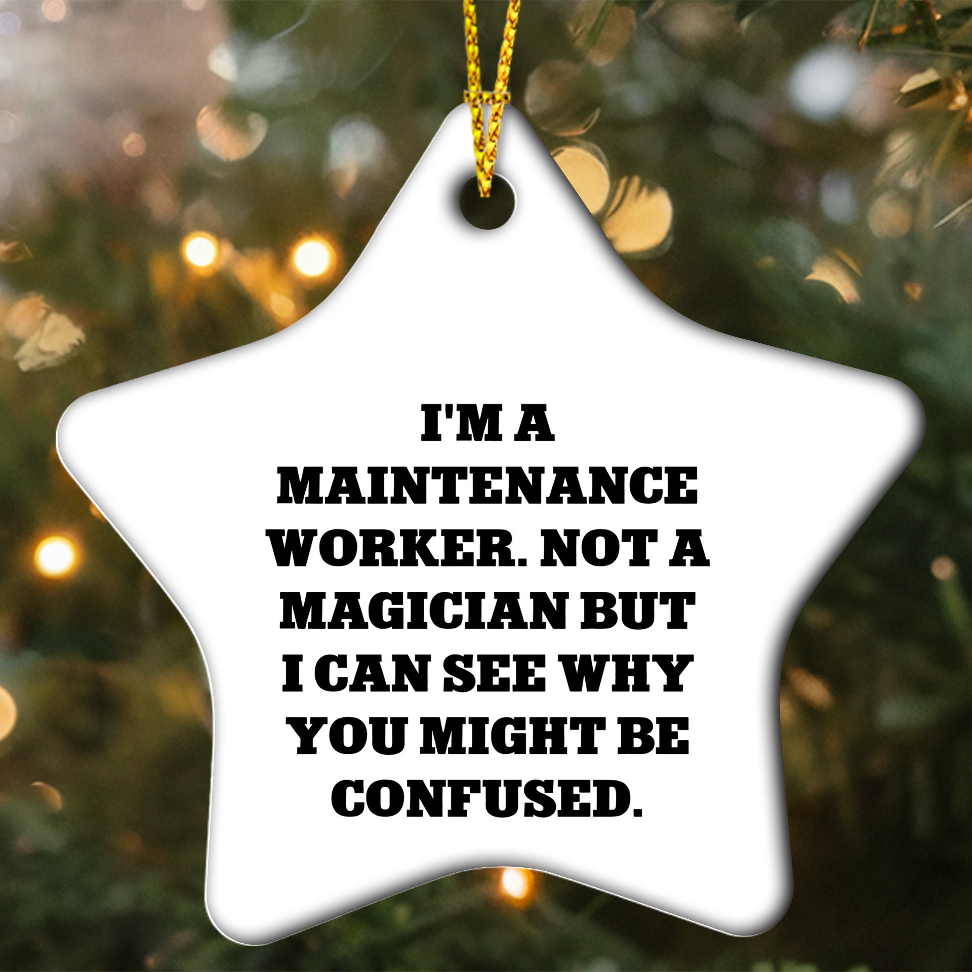 Funny Maintenance Worker Gifts from Friends, Star Ornament for Christmas, 'I'm A Maintenance Worker. Not A Magician But I Can See Why You Might Be Confused.'