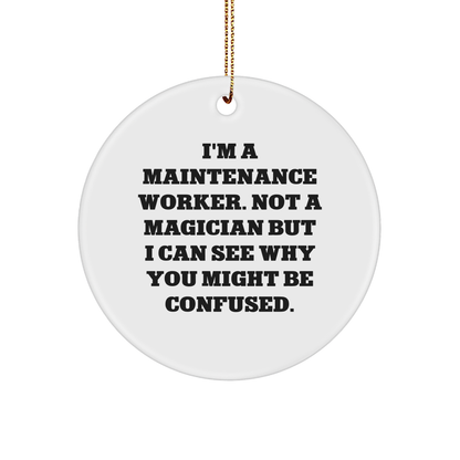 Funny Maintenance Worker Gifts from Friends for Christmas - Circle Ornament 'I'm Not a Magician' Quote