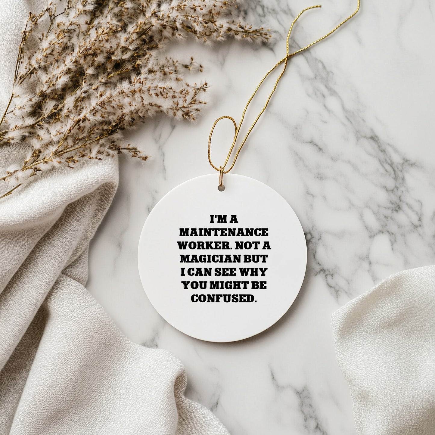 Funny Maintenance Worker Gifts from Friends for Christmas - Circle Ornament 'I'm Not a Magician' Quote