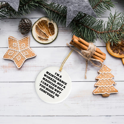 Funny Maintenance Worker Gifts from Friends for Christmas - Circle Ornament 'I'm Not a Magician' Quote