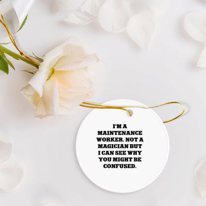 Funny Maintenance Worker Gifts from Friends for Christmas - Circle Ornament 'I'm Not a Magician' Quote