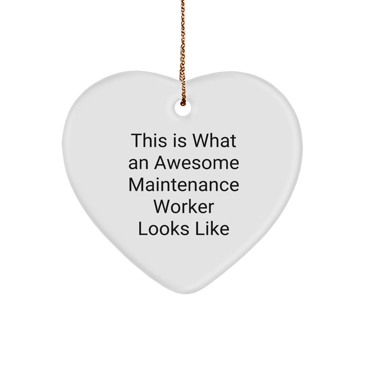 Funny Maintenance Worker Gifts from Women - This Is What An Awesome Maintenance Worker Looks Like Heart Ornament for Christmas