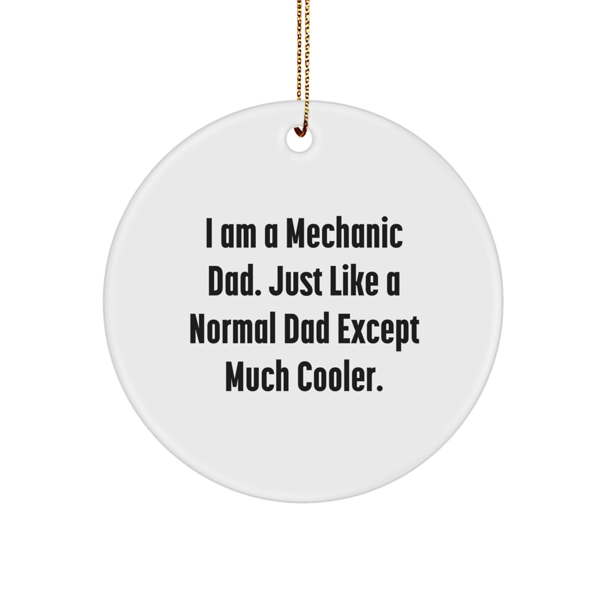 Funny Mechanic Dad Gifts for Men - Mechanic Circle Ornament, 'I Am A Mechanic Dad' Quote, Christmas Decoration, Gifts from Men to Mechanic Friends and Family