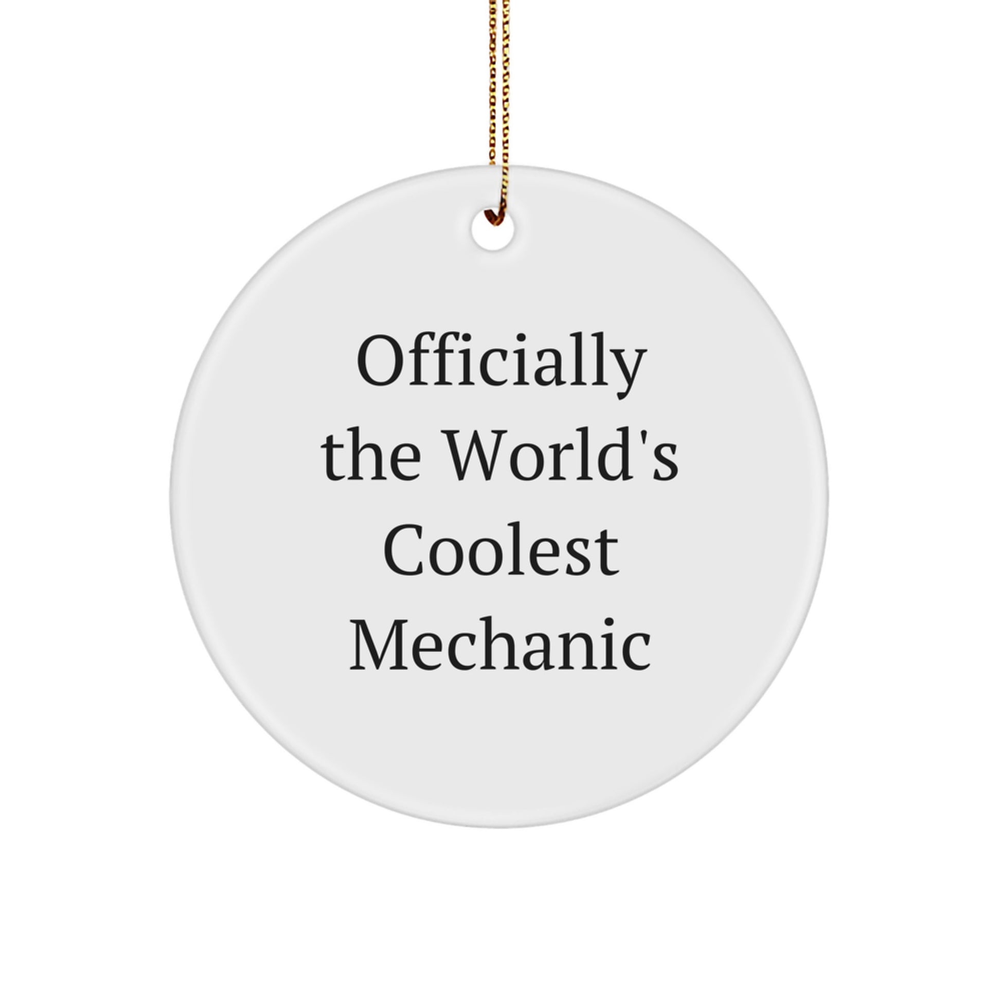 Funny Mechanic Gifts from Friends for Christmas - 'Officially The World's Coolest Mechanic' Circle Ornament