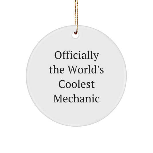Funny Mechanic Gifts from Friends for Christmas - 'Officially The World's Coolest Mechanic' Circle Ornament