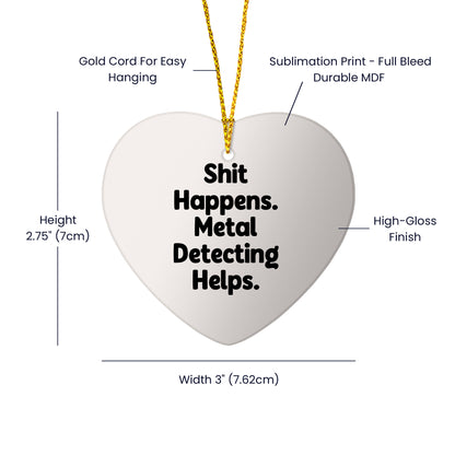 Funny Metal Detecting Heart Ornament Gifts for Men from Friends, 'Shit Happens. Metal Detecting Helps.' Christmas Unique Finds for Women