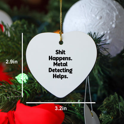 Funny Metal Detecting Heart Ornament Gifts for Men from Friends, 'Shit Happens. Metal Detecting Helps.' Christmas Unique Finds for Women