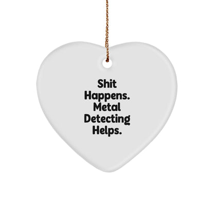 Funny Metal Detecting Heart Ornament Gifts for Men from Friends, 'Shit Happens. Metal Detecting Helps.' Christmas Unique Finds for Women