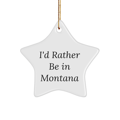 Funny Montana Star Ornament, I'd Rather Be In Montana, Christmas Gifts
