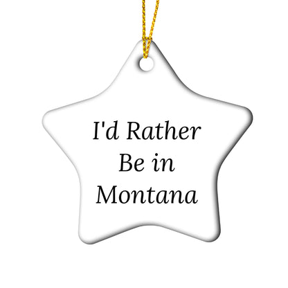 Funny Montana Star Ornament, I'd Rather Be In Montana, Christmas Gifts