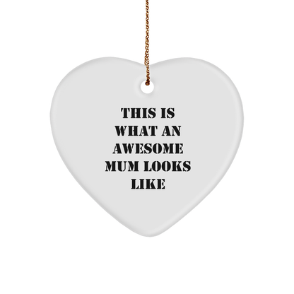 Funny Mum Gifts, This Is What An Awesome Mum Looks Like Heart Ornament, Christmas Unique Gifts from Family, Gifts for Mum