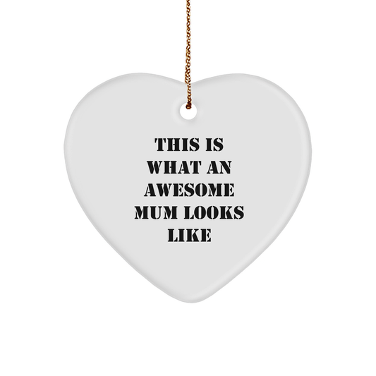 Funny Mum Gifts, This Is What An Awesome Mum Looks Like Heart Ornament, Christmas Unique Gifts from Family, Gifts for Mum