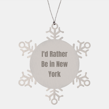 Funny New York Snowflake Ornament Gifts from Friends and Family, 'I'd Rather Be In New York' Quote, Unique Christmas Ornament, Shatterproof and Durable, 3.14 inches in Diameter