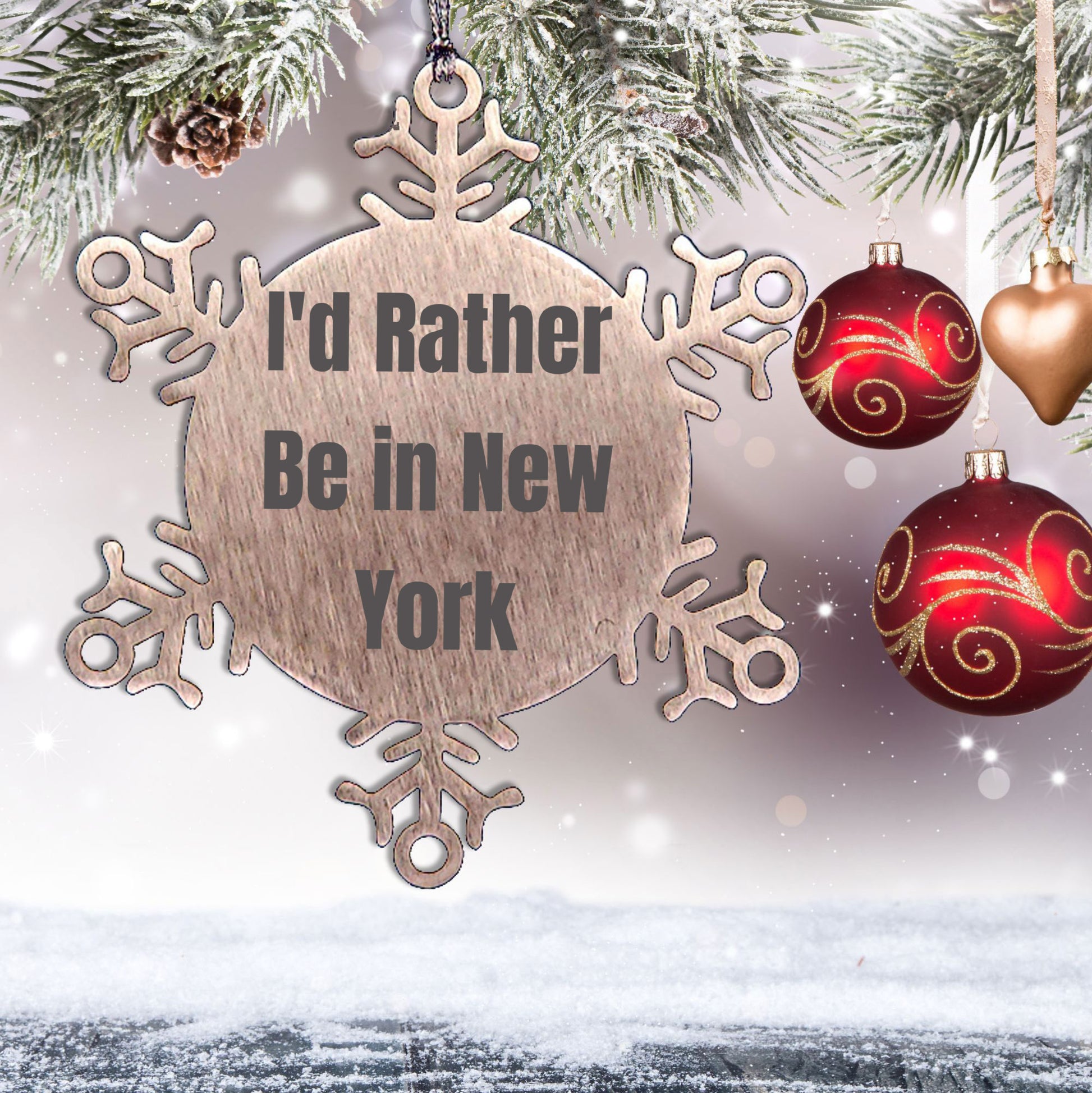 Funny New York Snowflake Ornament Gifts from Friends and Family, 'I'd Rather Be In New York' Quote, Unique Christmas Ornament, Shatterproof and Durable, 3.14 inches in Diameter