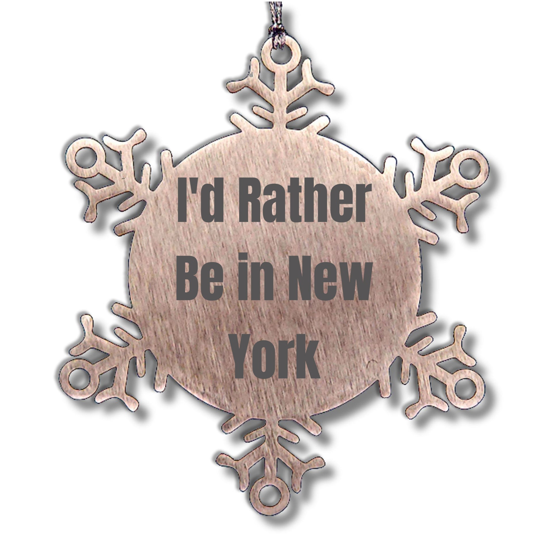Funny New York Snowflake Ornament Gifts from Friends and Family, 'I'd Rather Be In New York' Quote, Unique Christmas Ornament, Shatterproof and Durable, 3.14 inches in Diameter