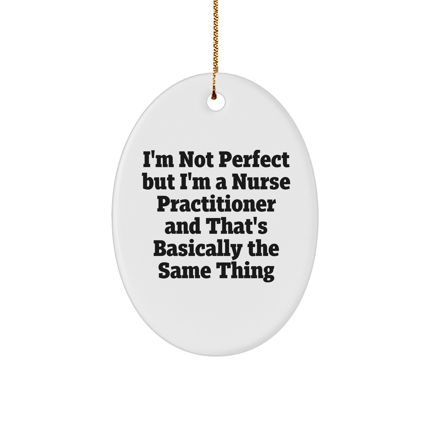 Funny Nurse Practitioner Gifts from Friends and Family - Oval Ornament for Christmas Decor