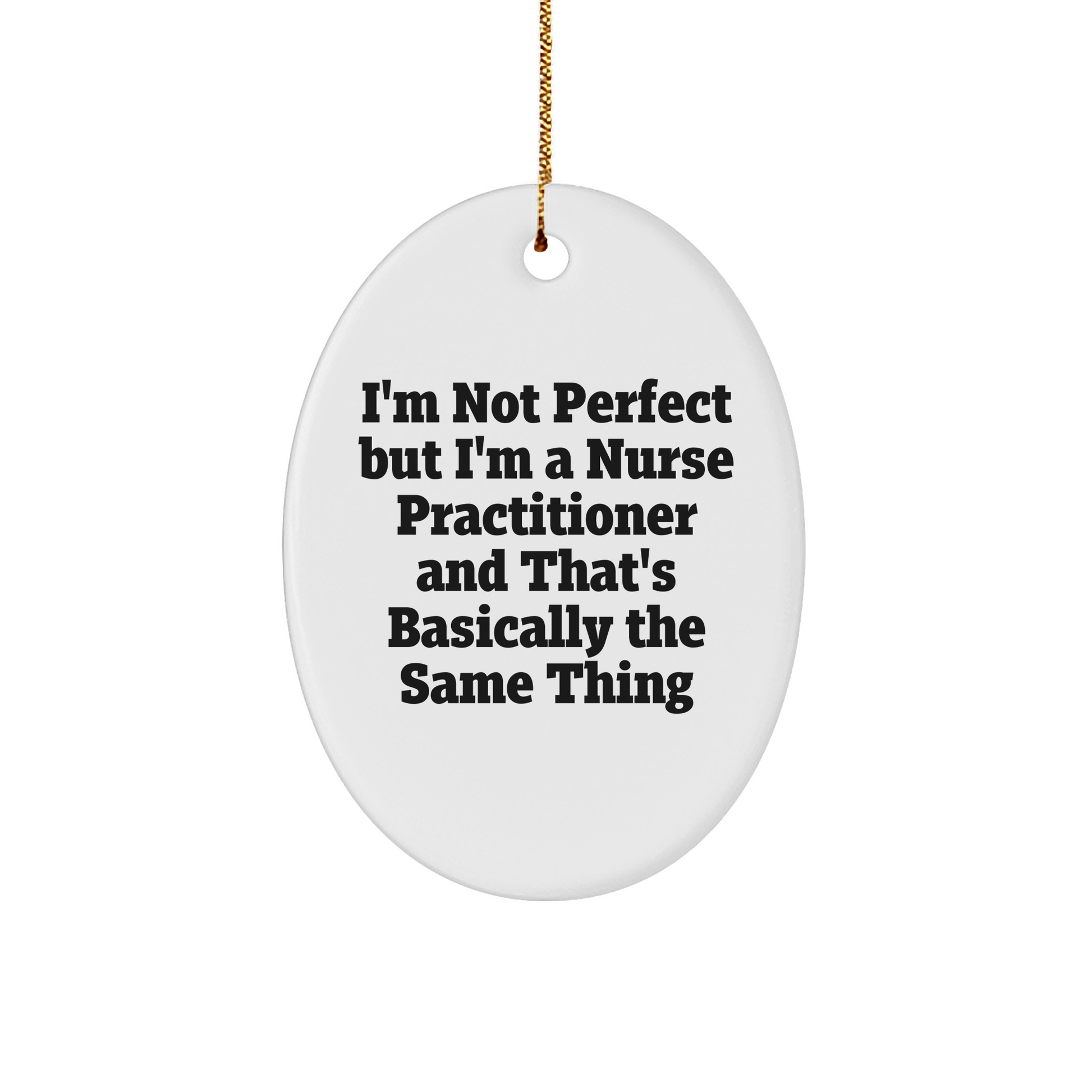 Funny Nurse Practitioner Gifts from Friends and Family - Oval Ornament for Christmas Decor