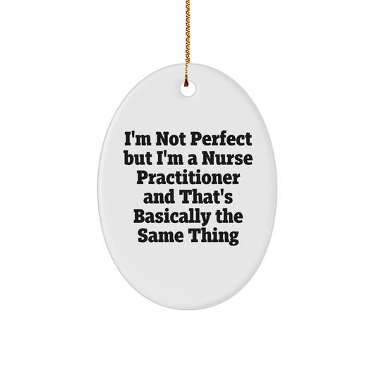 Funny Nurse Practitioner Gifts from Friends and Family - Oval Ornament for Christmas Decor