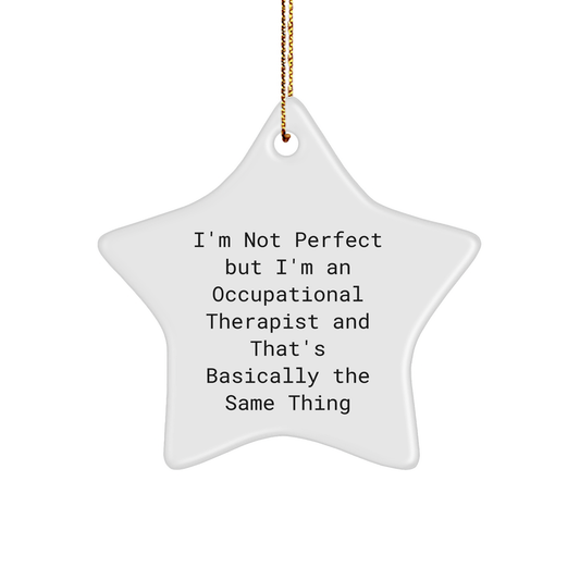 Funny Occupational Therapist Gifts for Christmas - Star Ornament with Inspirational Quote 'I'm Not Perfect...'