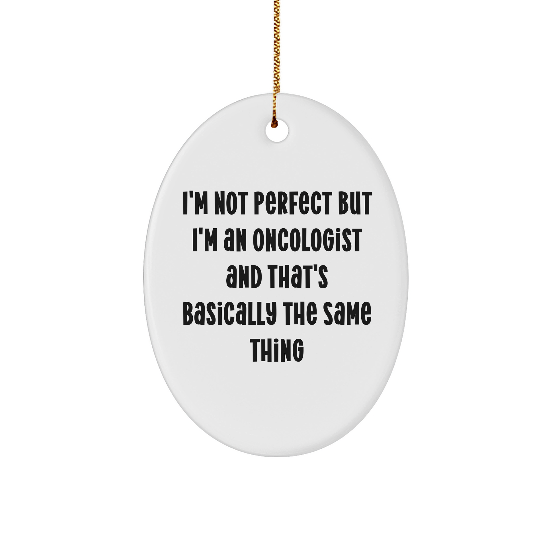 Funny Oncologist Gift Ideas Gifts from Men to Oncologist Friends Christmas Unique Oval Ornament
