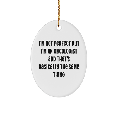 Funny Oncologist Gift Ideas Gifts from Men to Oncologist Friends Christmas Unique Oval Ornament
