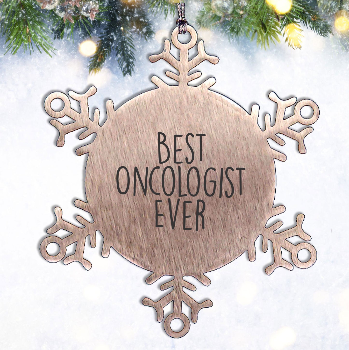 Funny Oncologist - Snowflake Ornament Best Oncologist Ever Christmas Gifts
