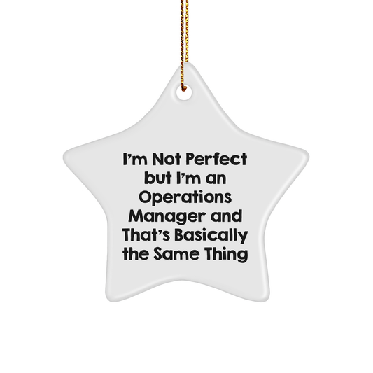 Funny Operations Manager Gifts from Friends, Coworkers, or Family - 'I'm Not Perfect But I'm An Operations Manager' Star Ornament, White, 3.25' Tall, for Christmas