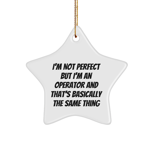 Funny Operator Star Ornament, Gifts from Family for Operator, I'm Not Perfect But I'm An Operator, White Star Shaped, Christmas Unique Gifts