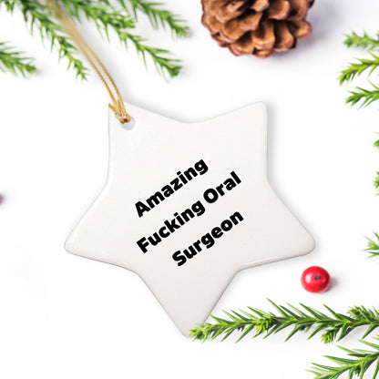 Funny Oral Surgeon Gifts for Men - Amazing Quote Star Ornament, Gifts from Friends, Christmas Unique Gifts for Oral Surgeon