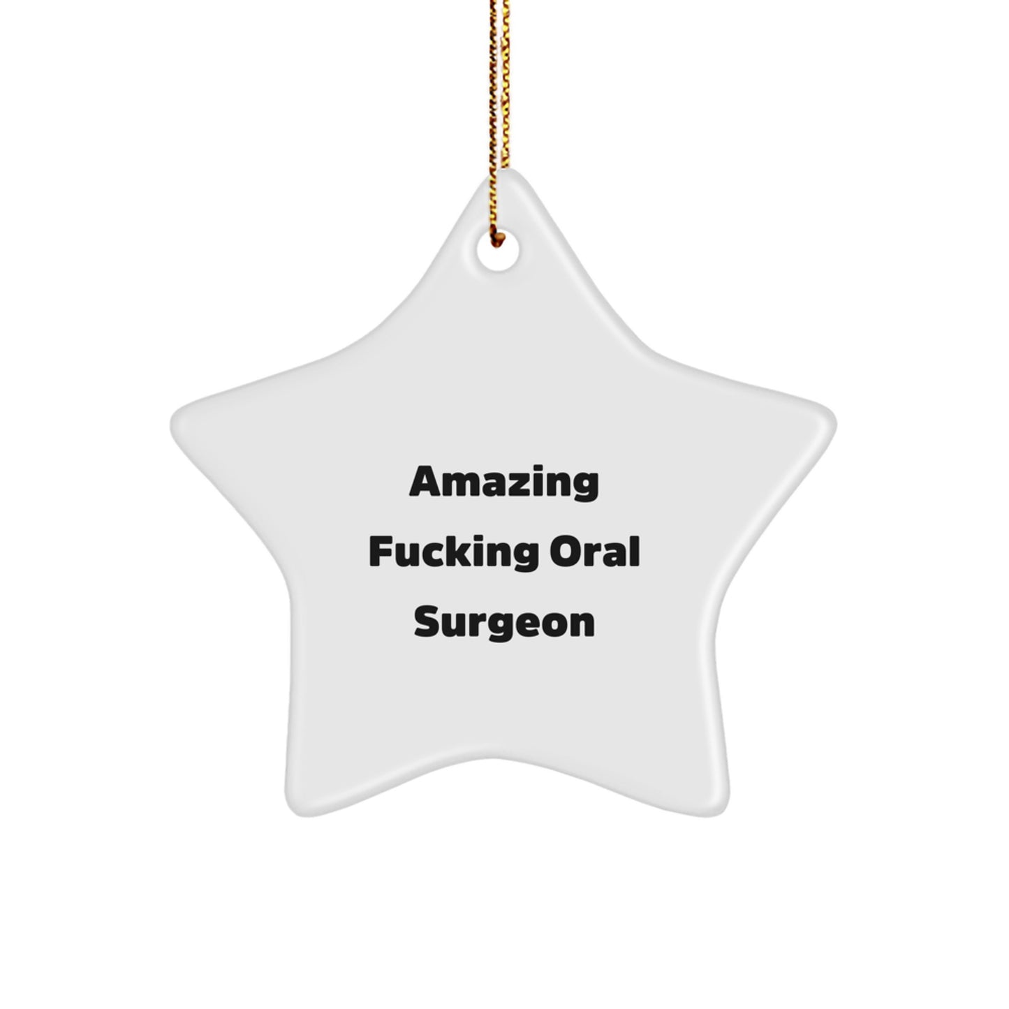 Funny Oral Surgeon Gifts for Men - Amazing Quote Star Ornament, Gifts from Friends, Christmas Unique Gifts for Oral Surgeon