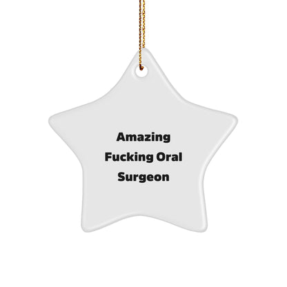 Funny Oral Surgeon Gifts for Men - Amazing Quote Star Ornament, Gifts from Friends, Christmas Unique Gifts for Oral Surgeon